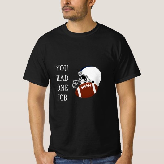 T-shirt Vous aviez un emploi (Devant)