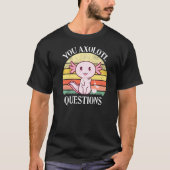 T-shirt Vous Axolotl Questions Axolotl Tee Pour Axolotl (Devant)