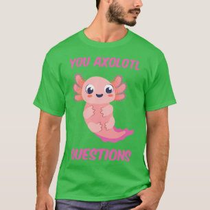 T-shirt Vous Axolotl Questions III