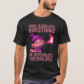 T-shirt Vous Axolotl Questions Witcholotl Hallowee (Devant)