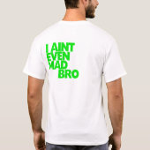 T-shirt Vous bro fou ? Je ne suis pas même bro fou (Dos)