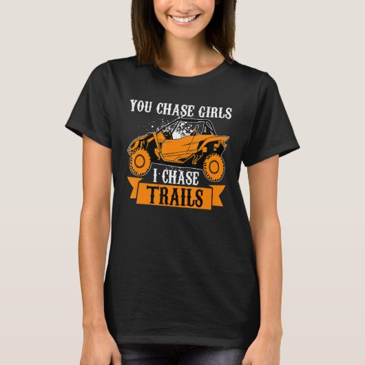 T-shirt Vous Chassez Les Filles Chase Trails Drôle UTV SxS (Devant)