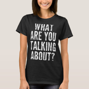 T-shirt Vous Chemise De Quoi Parler En Disant Sarcastique