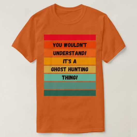 T-shirt Vous comprendriez Itx27t une chasse aux fantômes I (Design devant)