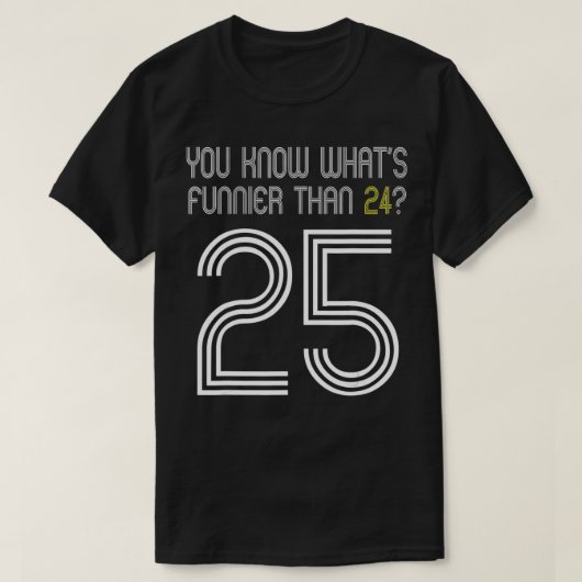 T-shirt Vous Connaissez Ce Qui Est Plus Drôle Que 24 25 An (Design devant)