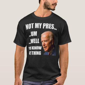 T-shirt Vous Connaissez La Chose Illégitime Président Fake