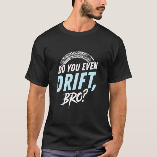 T-shirt Vous dérivez même BRO (Devant)