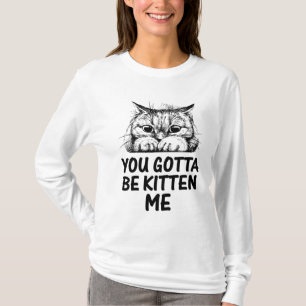 T-shirt Vous devez être Kitten Me !