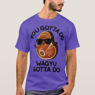 T-shirt Vous Devez Faire Wagyu Dotta Do Funny Steak Pun 1