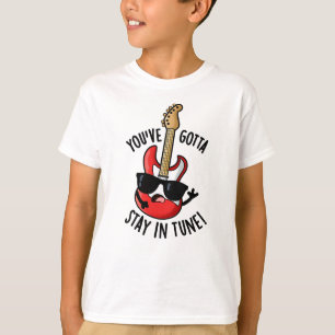 T-shirt Vous devez rester dans Tune Funny Guitar Pun