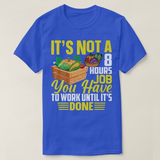 T-shirt Vous Devez Travailler Jusqu'À Ce Que L'Agriculture (Design devant)