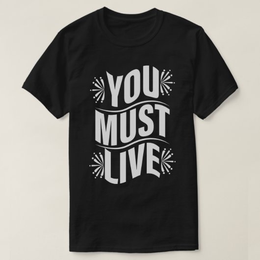 T-shirt Vous devez vivre (Design devant)