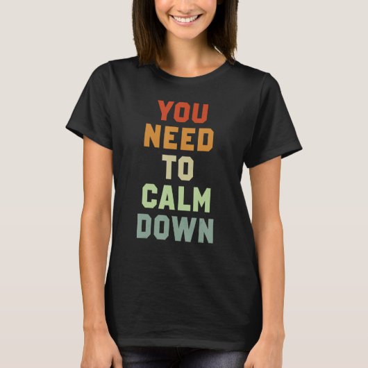 T-shirt Vous Devez Vous Calmer 3 (Devant)