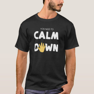 T-shirt Vous devez vous calmer - main calme
