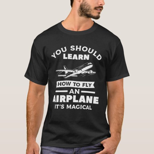 T-shirt Vous devriez apprendre comment voler un avion C'es (Devant)