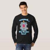 T-shirt Vous devriez demander pourquoi je devrais m'en sou (Devant entier)
