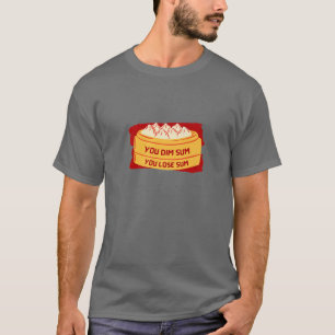 T-shirt Vous Dim Sum, Vous Perdez Sum - Dim Dumpling   Drô