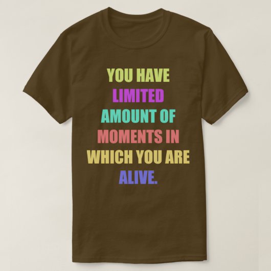 T-shirt Vous disposez d'un nombre limité de moments pendan (Design devant)