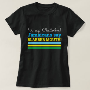 T-shirt Vous Dites Chatterbox, Les Jamaïcains Disent, La B