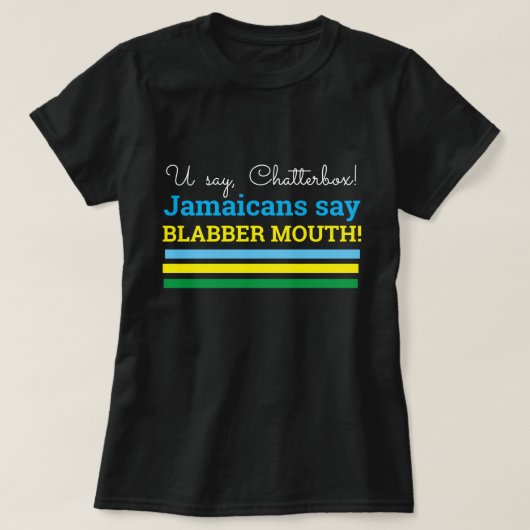 T-shirt Vous Dites Chatterbox, Les Jamaïcains Disent, La B (Design devant)