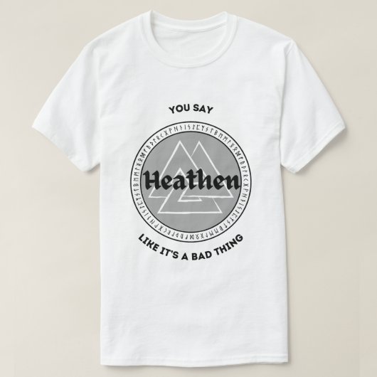 T-shirt Vous dites que Heathen comme si c'était une mauvai (Design devant)