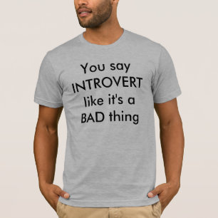 T-shirt Vous dites qu'INTROVERTIE comme elle est une
