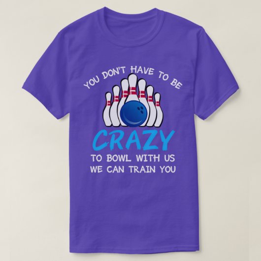 T-shirt Vous Donx27t Doit Être Fou Pour Bol Avec Nous On P (Design devant)