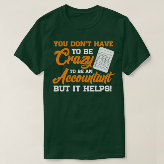 T-shirt Vous Donx27t Doit Être Fou Pour Être Un Comptable (Design devant)