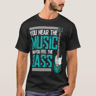 T-shirt Vous entendez la musique mais vous sentez la basse