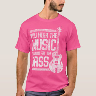 T-shirt Vous Entendez La Musique Mais Vous Sentez La Basse