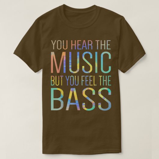T-shirt Vous Entendez La Musique Mais Vous Sentez La Basse (Design devant)
