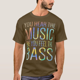 T-shirt Vous Entendez La Musique Mais Vous Sentez La Basse