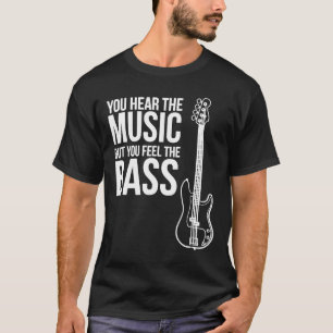 T-shirt Vous Entendez La Musique Mais Vous Sentez La Basse