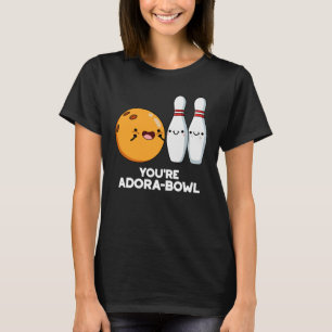 T-shirt Vous êtes Adora-Bowl Funny Bowling Pun Dark BG