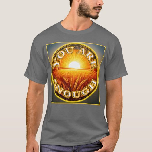 T-shirt Vous Êtes Assez 4 Laissez Les Amis Savoir Assez (Devant)