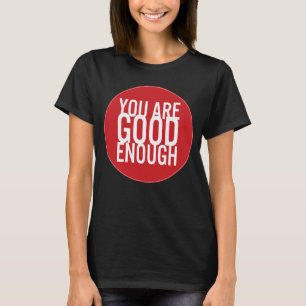 T-shirt Vous êtes assez bons (choisissez votre propre