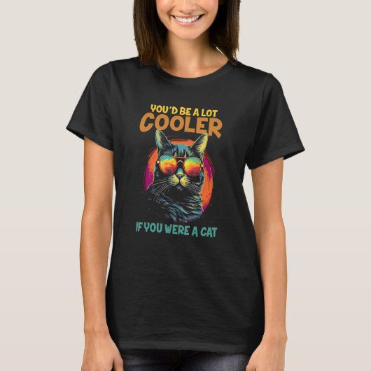 T-shirt Vous Êtes Beaucoup Glacière Si Vous Étiez Un Cat M (Devant)