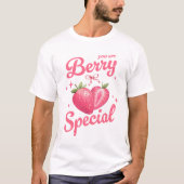 T-shirt Vous êtes Berry Special, Saint-Valentin aux fraise (Devant)