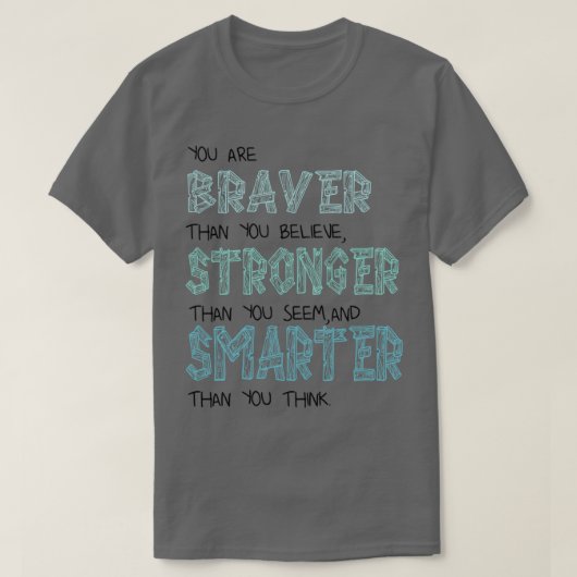 T-shirt Vous êtes Braver Stronger Smarter (Design devant)