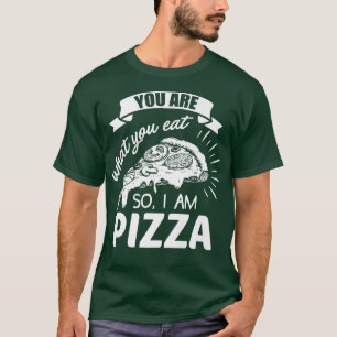 T-shirt Vous Êtes Ce Que Vous Mangez Donc Im Pizza Italien