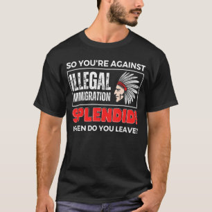 T-shirt Vous êtes contre l'immigration illégale Amérindien