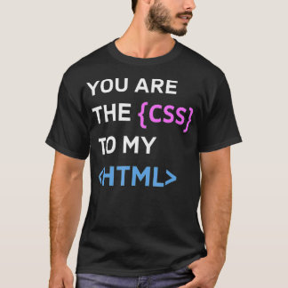T-shirt Vous êtes CSS à mon HTML Funny Design for Progra