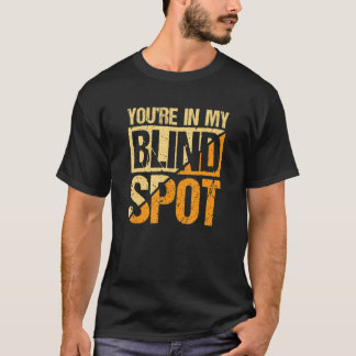 T-shirt Vous êtes dans mon angle mort Personne aveugle