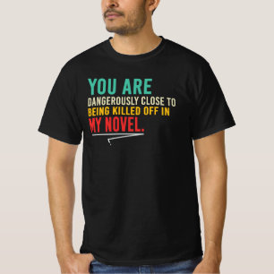 T-shirt Vous êtes dans mon humour de romancier Citation d'
