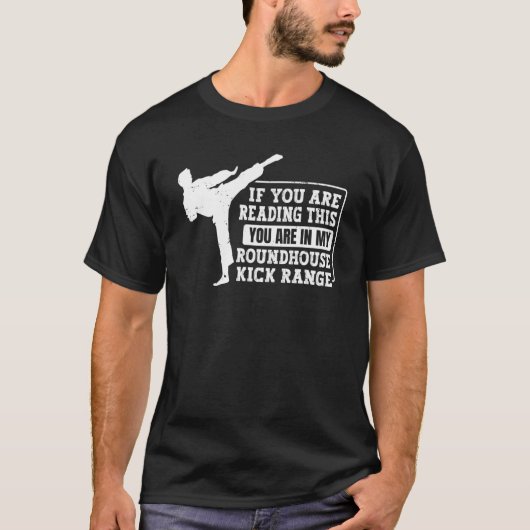 T-shirt Vous Êtes Dans Mon Roundhouse Kick Range Karate 2 (Devant)