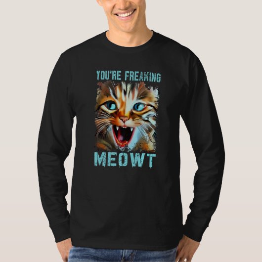 T-shirt Vous êtes en train de freaking Meowt Cat Mat Cat M (Devant)