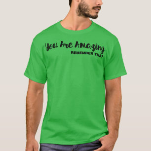 T-shirt Vous Êtes Extraordinaire Rappelez-Vous Que