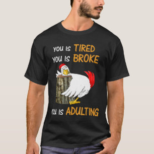 T-shirt Vous êtes fatigué Vous êtes fauché Vous êtes en âg