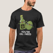 T-shirt Vous êtes Huile J'ai besoin de drôle Huile d'Olive (Devant)