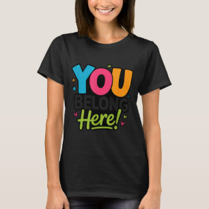 T-shirt Vous êtes ici Coloré Positivité Inclusive Douceur